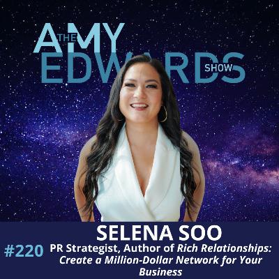 220 - How to Build a Million-Dollar Network with Selena Soo, Author of Rich Relationships