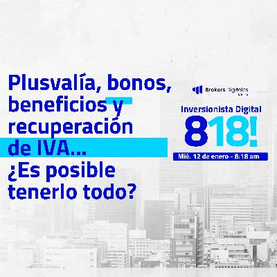 [LIVE 818] PLUSVALÍA, BONOS, BENEFICIOS Y RECUPERACIÓN DE IVA... ¿ES POSIBLE TENERLO TODO?