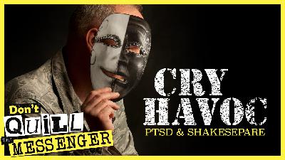 Cry Havoc : PTSD & Shakespeare