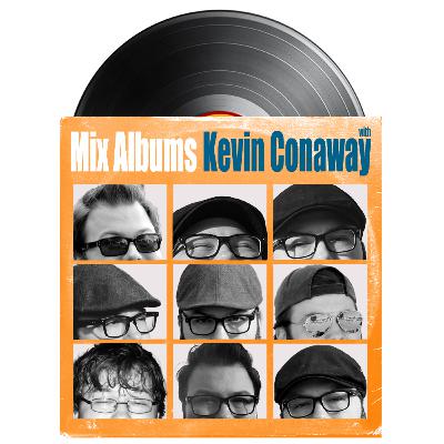 2024 Mix Albums with Kevin Conaway 2024 Mix Albums with Kevin Conaway