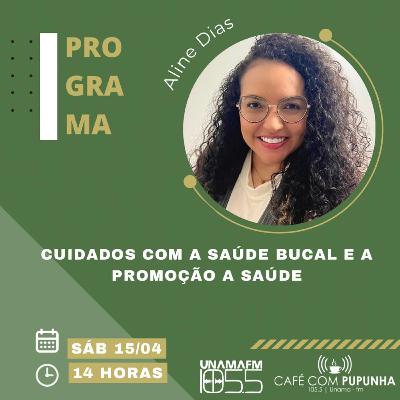 Ep. 110 - Cuidados com a saúde bucal e a promoção a saúde | Aline Dias
