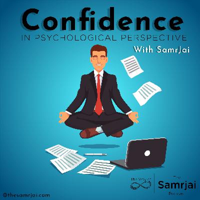 Ep02 | Truth of Confidence | What is Confidence and its psychological value | Samrjai