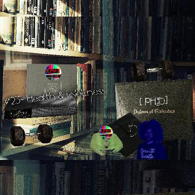 [PHD] Episode #23- A lesson in Health and Wellness