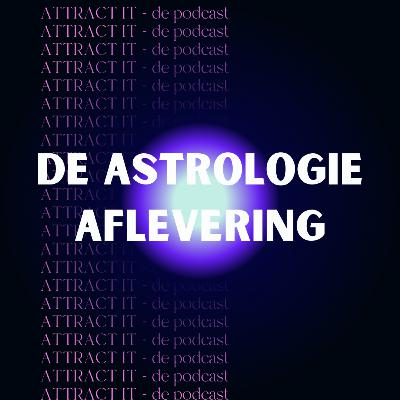Attract It E10: De astrologieaflevering! Hoe je astrologie inzet voor jouw manifestaties - De podcast over manifesteren Attract It E10: De astrologieaflevering! Hoe je astrologie inzet voor jouw manifestaties - De podcast over manifesteren