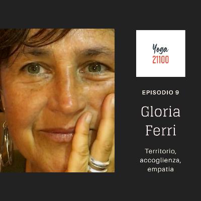 Gloria Ferri - Territorio, accoglienza, empatia