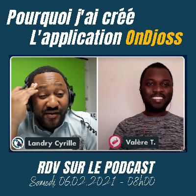 #57- Pourquoi j'ai créé l'application OnDjoss (Interview avec Valère Tchapda) #57- Pourquoi j'ai créé l'application OnDjoss (Interview avec Valère Tchapda)