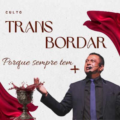 TRANSBORDAR: QUANDO A ENTREGA GERA MILAGRES | PR. GEOVANE FARIA