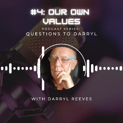 Question to Darryl - Our Own Values?