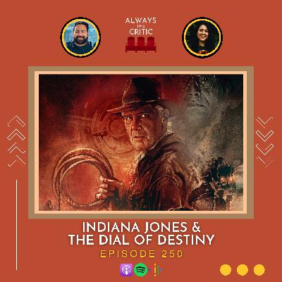 Indiana Jones and the Dial of Destiny / Ep. 250