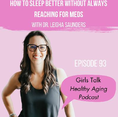 93: How to Sleep Better Without Always Reaching for Meds: With Dr. Leigha Saunders