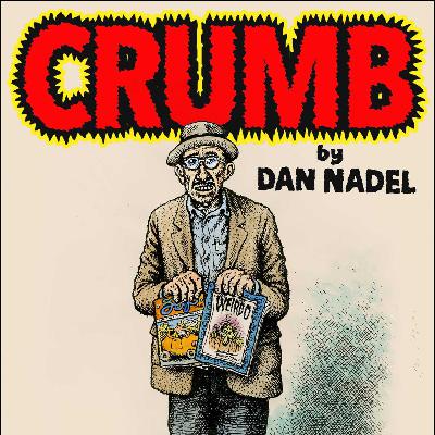 165: Dan Nadel, author of "Crumb: A Cartoonist's Life"
