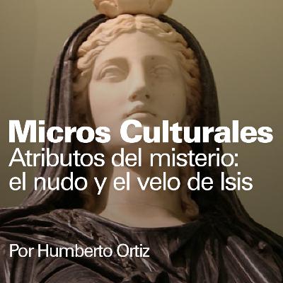 Micro cultural "Atributos del misterio: el nudo y el velo de Isis"