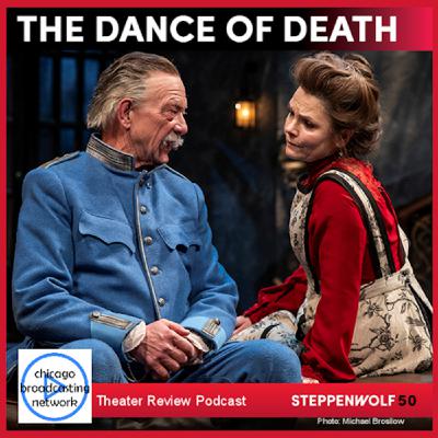 Episode 43: Dance of Death - Steppenwolf Chicago - Theater Review Podcast