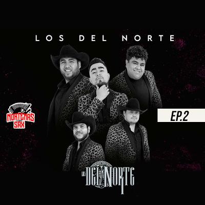 LOS DEL NORTE /HIJOS DE LEYENDAS LA MUSICA NORTEÑA (EP.2)