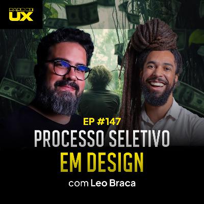 Processo seletivo em design com Leo Braca - Episódio 147 Processo seletivo em design com Leo Braca - Episódio 147