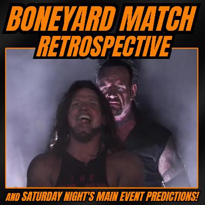 WWE Boneyard Match Retrospective & Main Event Predictions!