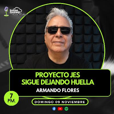 ARMANDO FLORES: Proyecto JES sigue dejando HUELLA #74 ARMANDO FLORES: Proyecto JES sigue dejando HUELLA #74