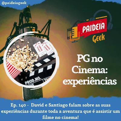 Ep. 140 - PG no Cinema: experiências Ep. 140 - PG no Cinema: experiências