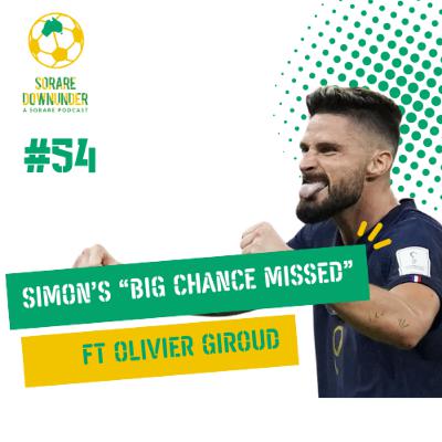 Episode #54- Simons' "Big Chance Missed" ft. Olivier Giroud