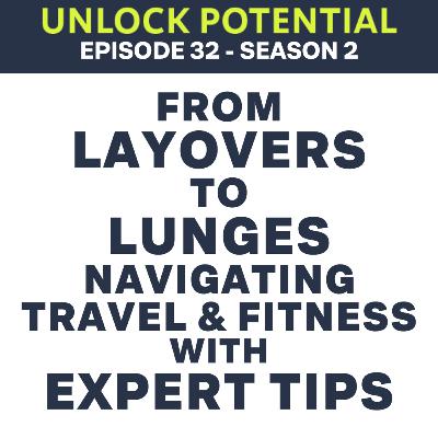 From Layovers to Lunges Navigating Travel and Fitness with Expert Tips -S02E32 Audio