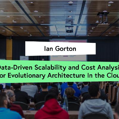 Data Driven Scalability and Cost Analysis for Evolutionary Architecture In the Cloud - Ian Gorton Data Driven Scalability and Cost Analysis for Evolutionary Architecture In the Cloud - Ian Gorton