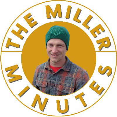 The Miller Minutes #5