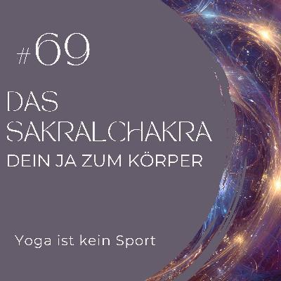 #69 Das Sakralchakra - Dein Ja zum Körper #69 Das Sakralchakra - Dein Ja zum Körper
