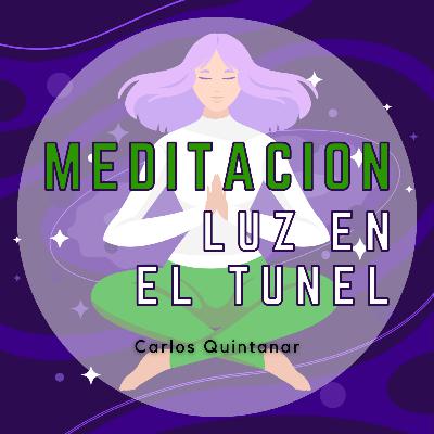 Meditación Guiada - Luz en el Tunel