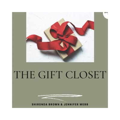 The Gift Closet ~ with Shironda Brown & Jennifer Webb