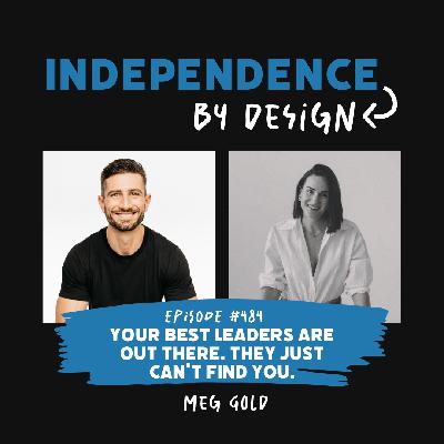 #484: Meg Gold | Your Best Leaders Are Out There. They Just Can't Find You.