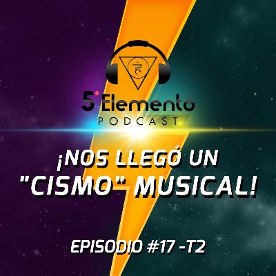 ¡Nos llegó un "Cismo" musical! EP17 - T2