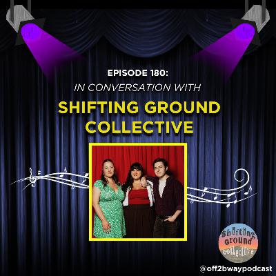 Inside Shifting Ground Collective: The Theatre Makers to Watch | Episode 180 Inside Shifting Ground Collective: The Theatre Makers to Watch | Episode 180