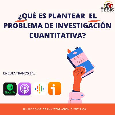 ¿Qué es plantear el problema de investigación cuantitativa?