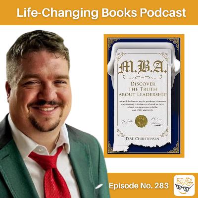 283. Drew Christensen | MBA: Discover the Truth About Leadership
