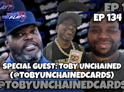 "What's The Play?" EP 134 with Special Guest: Toby Unchained!