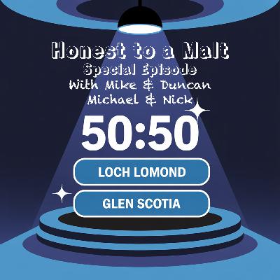 Bonus Episode: 50:50 with Glen Scotia and Loch Lomond Distilleries