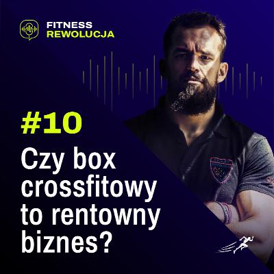 #10 Czy box crossfitowy to rentowny biznes? - Cyprian Majcher