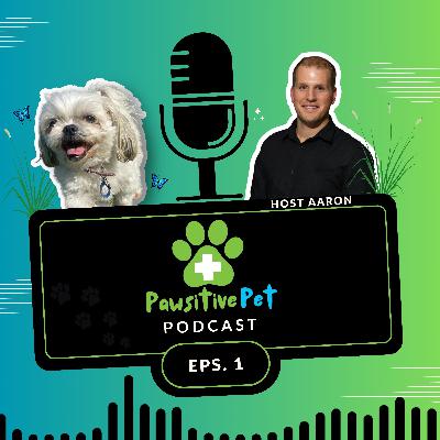 Welcome to the Pawsitive Pet Podcast Welcome to the Pawsitive Pet Podcast