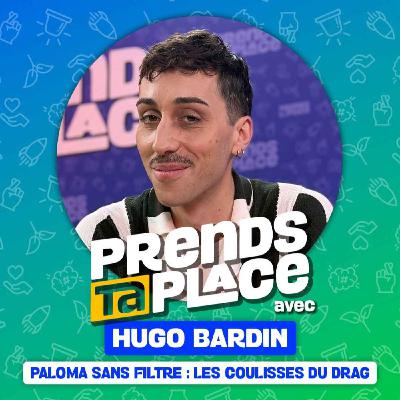 PALOMA sans filtre : les coulisses du drag - Prends ta place avec Hugo Bardin