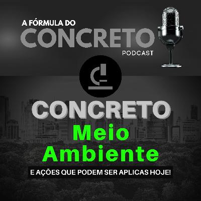 Concreto, Cimento e Meio Ambiente. Como minimizar o impacto ambiental?