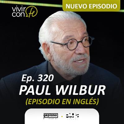 320. Paul Wilbur (episodio en inglés)