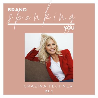 The Brand Spanking You Podcast; Pilot episode with Grazina Fechner