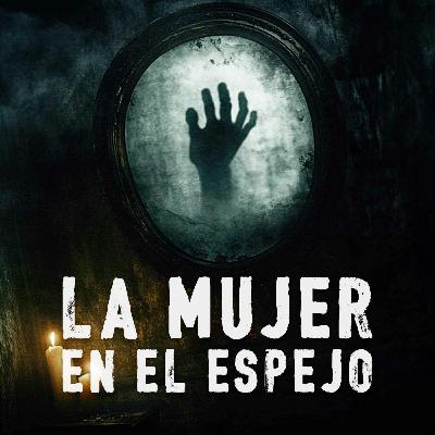 La mujer en el espejo (Parte 2 - Final)