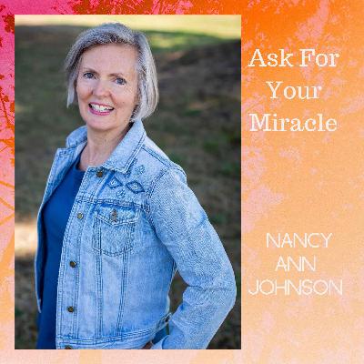 005: Ask For Your Miracle Nancy Ann Johnson