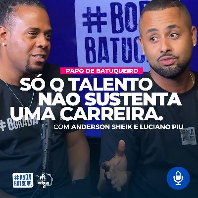 Luciano Piu e Anderson Sheik: Só o Talento Não Basta! | Papo de Batuqueiro #014 Luciano Piu e Anderson Sheik: Só o Talento Não Basta! | Papo de Batuqueiro #014