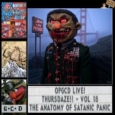 OpGCD Live! Thursdaze!! - Vol 18 & 19 - The Anatomy of Satanic Panic - FREE PATREON PREVIEW