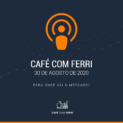 Café com Ferri #1 - Para onde vai o mercado?