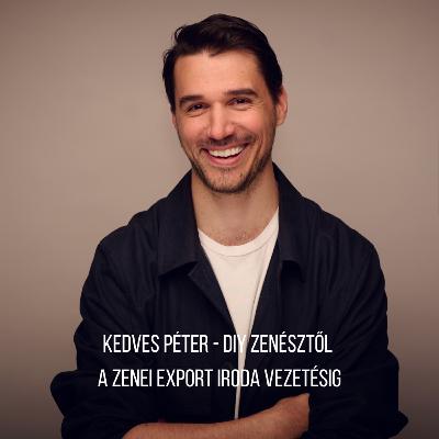 Kedves Péter - DIY zenésztől a zenei export iroda vezetésig