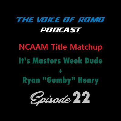 NCAAM Title Matchup, It's Masters Week Dude + Ryan "Gumby" Henry - Episode 22