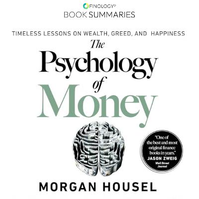 The Psychology of Money by Morgan Housel (Book Summary)